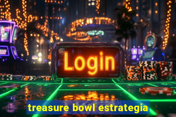 treasure bowl estrategia